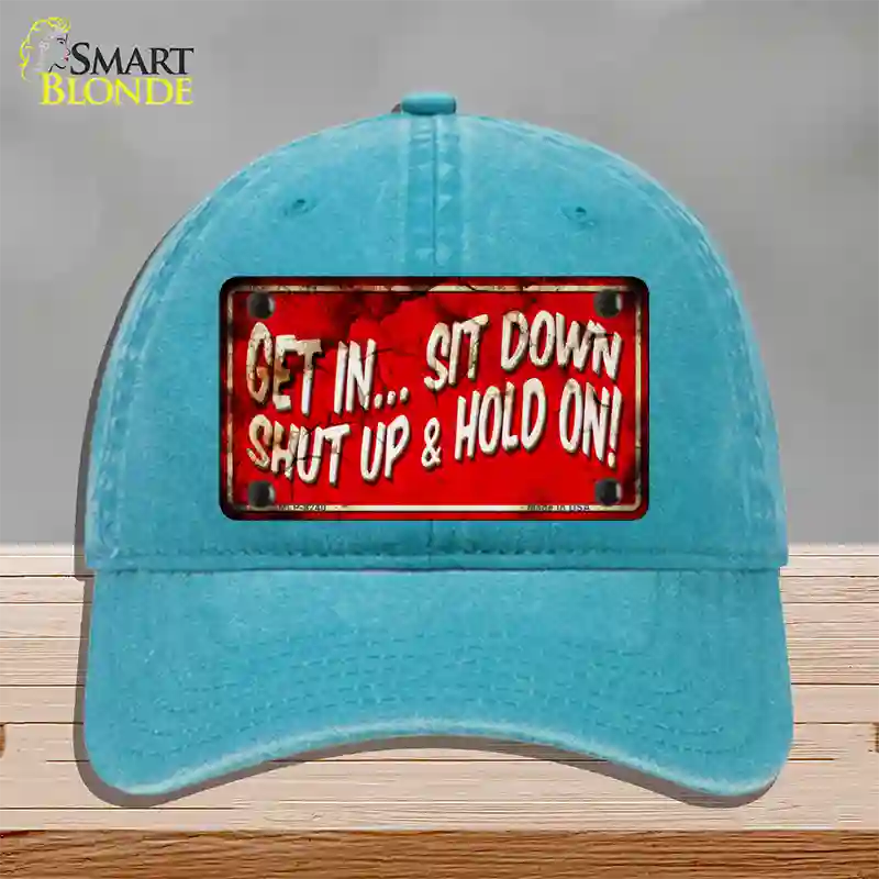 Get In Sit Down Shut Up Vintage Novelty License Plate Hat Unconstructed Cotton / Lake Blue