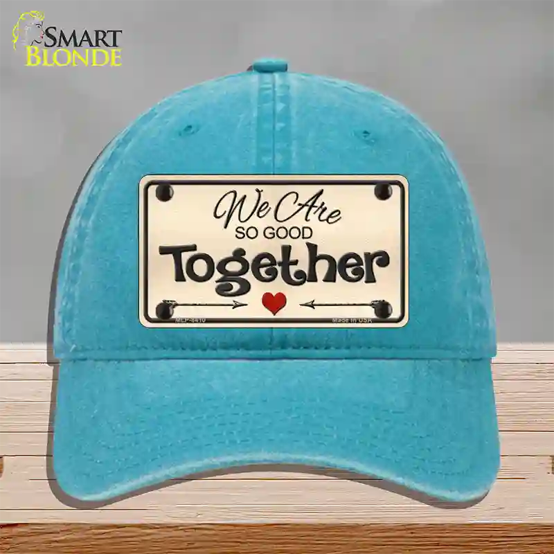 We Are So Good Together Novelty License Plate Hat Unconstructed Cotton / Lake Blue