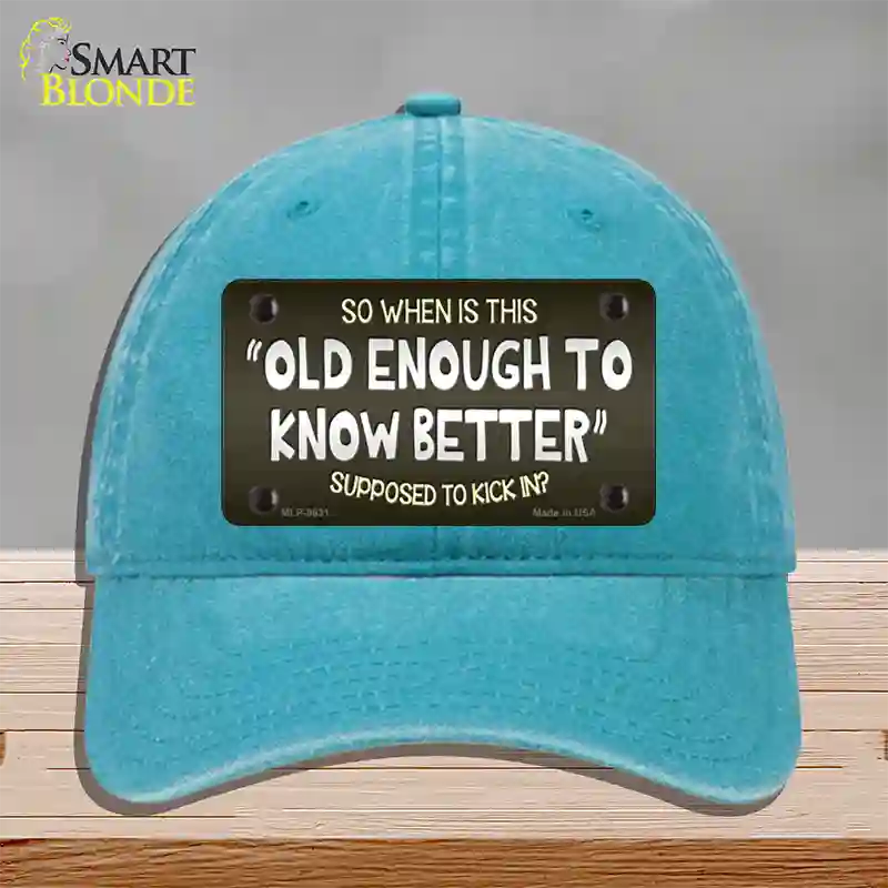 Old Enough Know Better Novelty License Plate Hat Unconstructed Cotton / Lake Blue