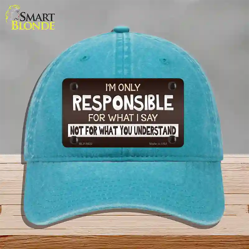 Responsible For What I Say Novelty License Plate Hat Unconstructed Cotton / Lake Blue