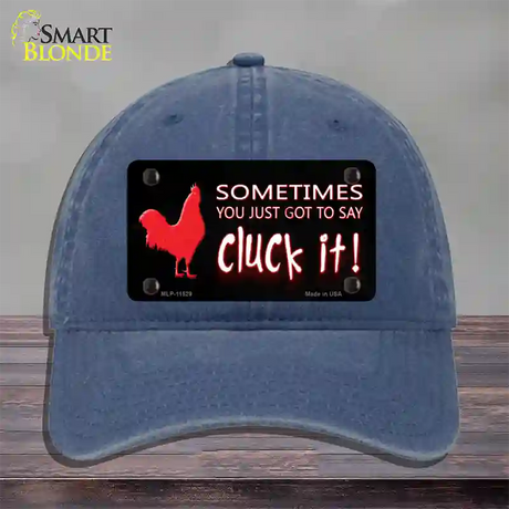 Sometimes You Just Got To Say Cluck It Novelty License Plate Hat Unconstructed Cotton / Navy