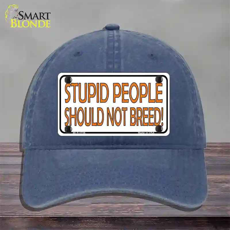 Stupid People Should Not Breed Novelty License Plate Hat Unconstructed Cotton / Navy