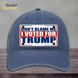 Dont Blame Me I Voted Trump Novelty License Plate Hat Unconstructed Cotton / Navy