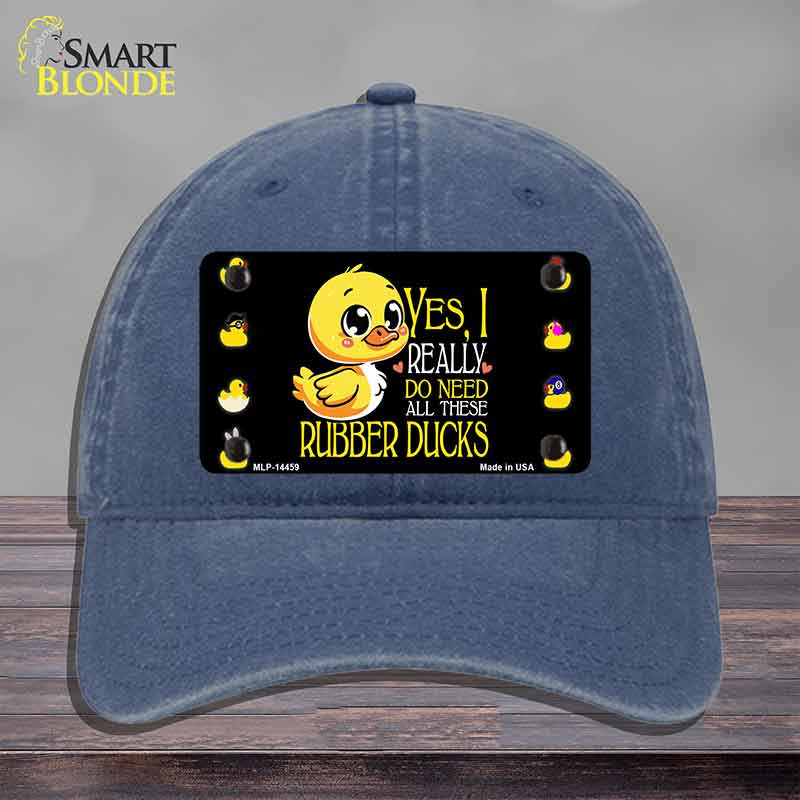 Yes I Really Need All These Ducks Novelty License Plate Hat HAT-MLP-14459