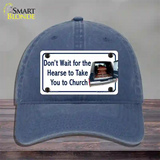 Dont Wait For The Hearse Novelty License Plate Hat Unconstructed Cotton / Navy