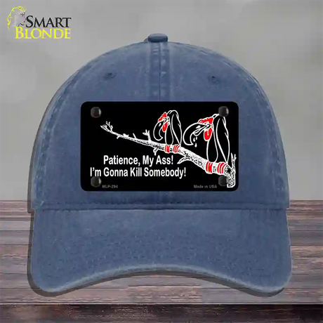 Patience My Ass Novelty License Plate Hat Unconstructed Cotton / Navy