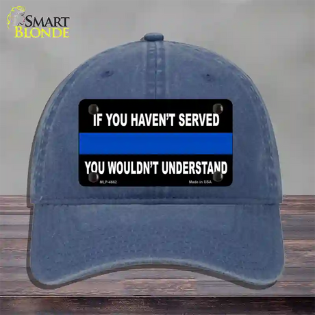 If you Havent Served Police Novelty License Plate Hat Unconstructed Cotton / Navy