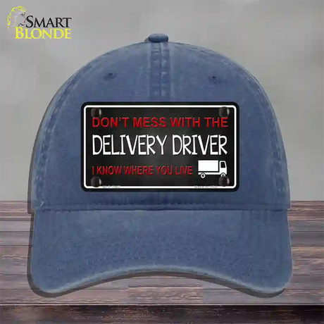 Dont Mess With Delivery Driver Novelty License Plate Hat Unconstructed Cotton / Navy