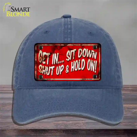 Get In Sit Down Shut Up Vintage Novelty License Plate Hat Unconstructed Cotton / Navy