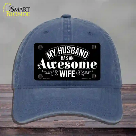 Husband Has Awesome Wife Novelty License Plate Hat Unconstructed Cotton / Navy