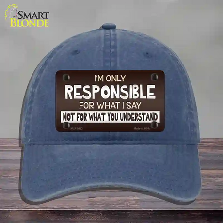 Responsible For What I Say Novelty License Plate Hat Unconstructed Cotton / Navy