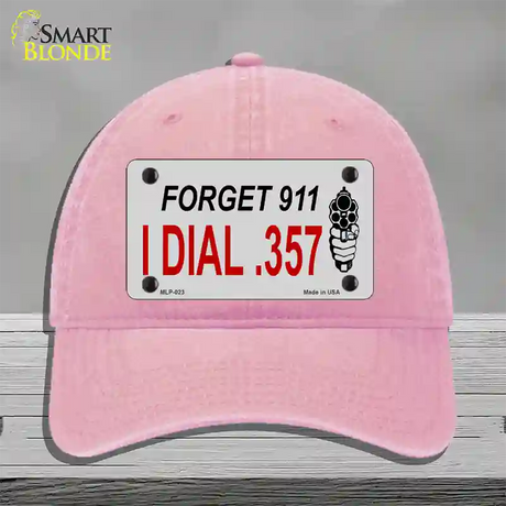 Forget 911 I Dial .357 Novelty License Plate Hat Unconstructed Cotton / Pink