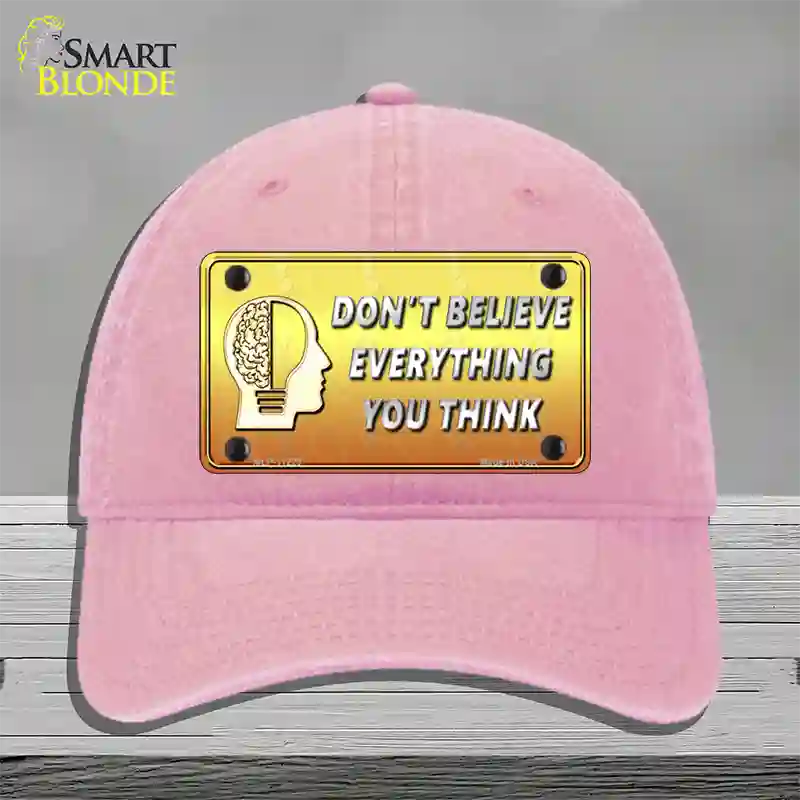 Dont Believe Everything You Think Novelty License Plate Hat Unconstructed Cotton / Pink