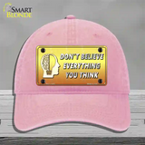 Dont Believe Everything You Think Novelty License Plate Hat Unconstructed Cotton / Pink