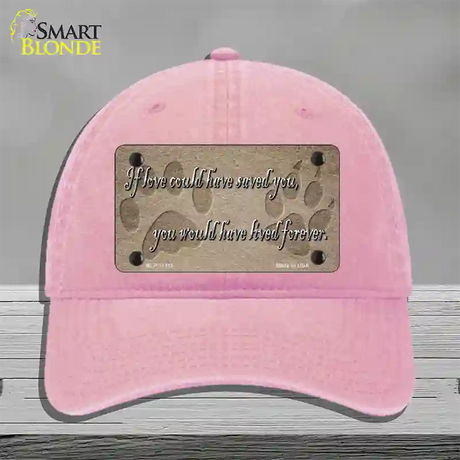 If Love Could Have Saved You Novelty License Plate Hat Unconstructed Cotton / Pink