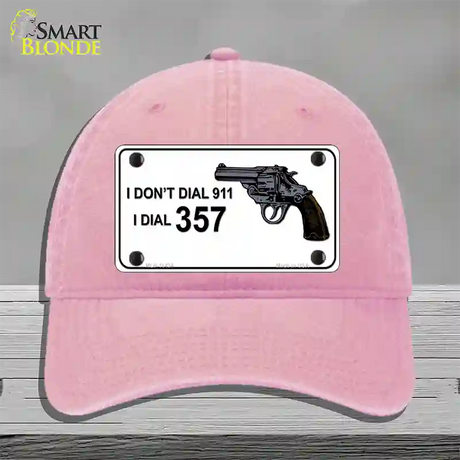 I Dont Dial 911 I Dial 357 Novelty License Plate Hat Unconstructed Cotton / Pink