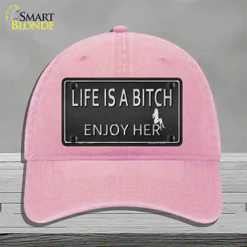 Life Is A Bitch Enjoy Her Novelty License Plate Hat Unconstructed Cotton / Pink