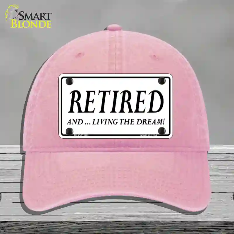 Retired And Living The Dream Novelty License Plate Hat Unconstructed Cotton / Pink