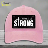 He Makes Us Strong Novelty License Plate Hat Unconstructed Cotton / Pink