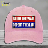 Build the Wall Deport Them All Novelty License Plate Hat Unconstructed Cotton / Pink