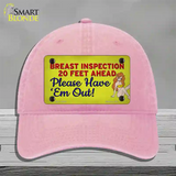 Breast Inspection Ahead Novelty License Plate Hat Tag Unconstructed Cotton / Pink