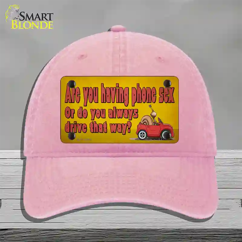 Are You Having Phone Sex Novelty License Plate Hat Tag Unconstructed Cotton / Pink