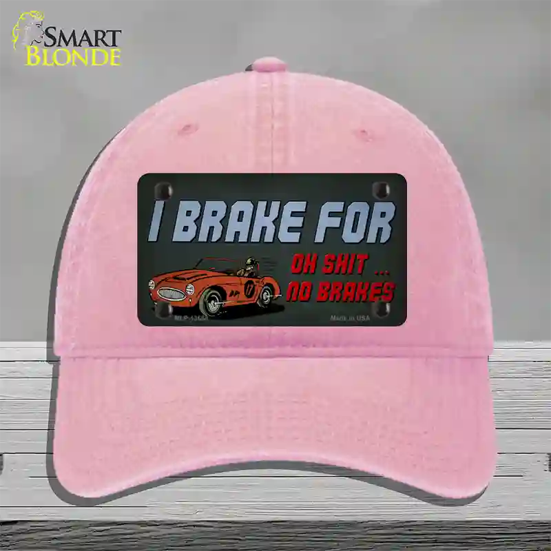 Oh Shit No Brakes Novelty License Plate Hat Tag Unconstructed Cotton / Pink