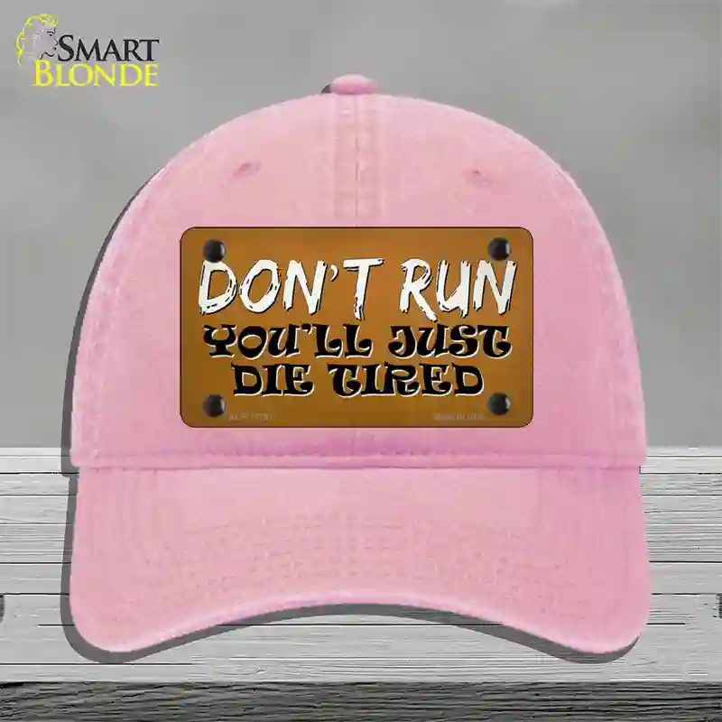 Dont Run Die Tired Novelty License Plate Hat Tag Unconstructed Cotton / Pink