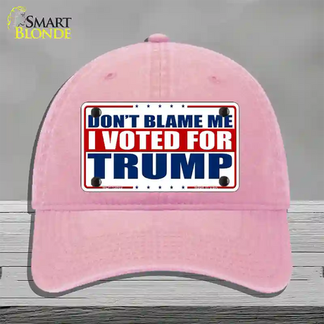 Dont Blame Me I Voted Trump Novelty License Plate Hat Unconstructed Cotton / Pink