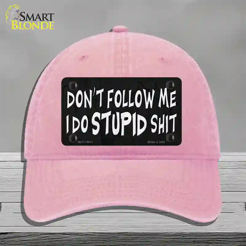 Dont Follow Me Stupid Novelty License Plate Hat Unconstructed Cotton / Pink