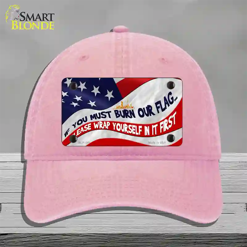 Burn It Wrap Yourself First Novelty License Plate Hat Unconstructed Cotton / Pink