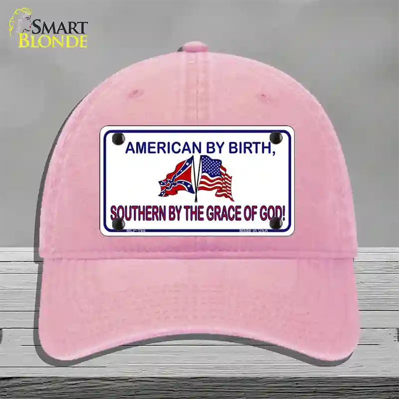 American By Birth Southern By Grace Novelty License Plate Hat Unconstructed Cotton / Pink