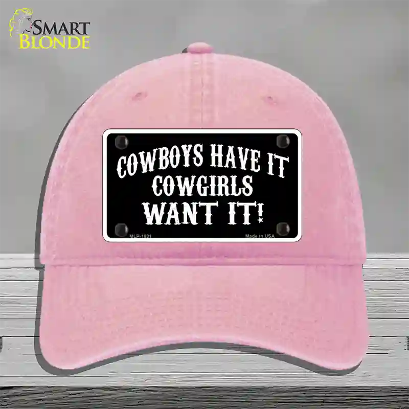 Cowboys Have It Novelty License Plate Hat Unconstructed Cotton / Pink