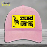 Crazy About Hunting Novelty License Plate Hat Unconstructed Cotton / Pink