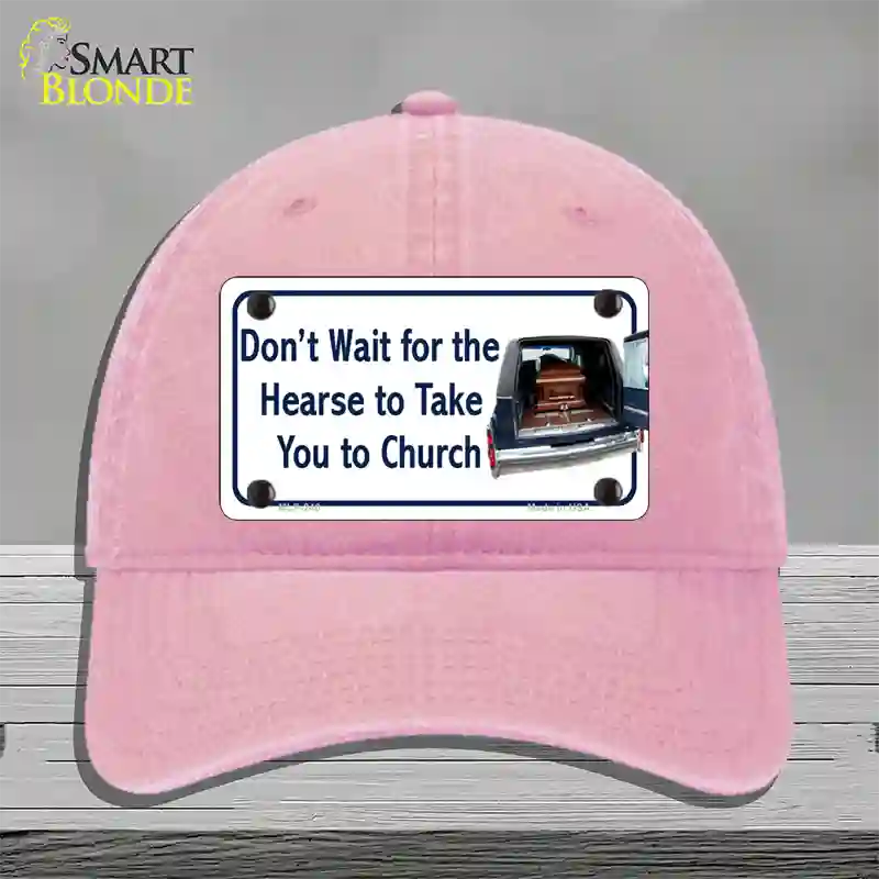 Dont Wait For The Hearse Novelty License Plate Hat Unconstructed Cotton / Pink