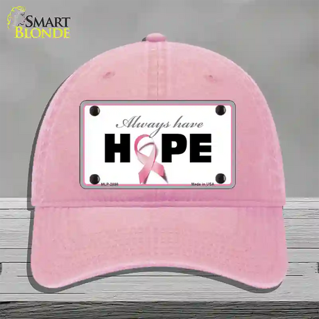 Always Have Hope Novelty License Plate Hat Sign Unconstructed Cotton / Pink