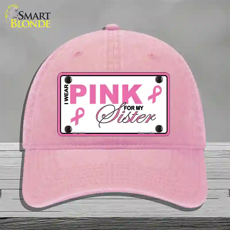 Pink For My Sister Novelty License Plate Hat Sign Unconstructed Cotton / Pink