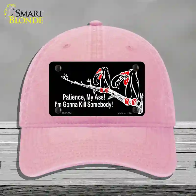 Patience My Ass Novelty License Plate Hat Unconstructed Cotton / Pink