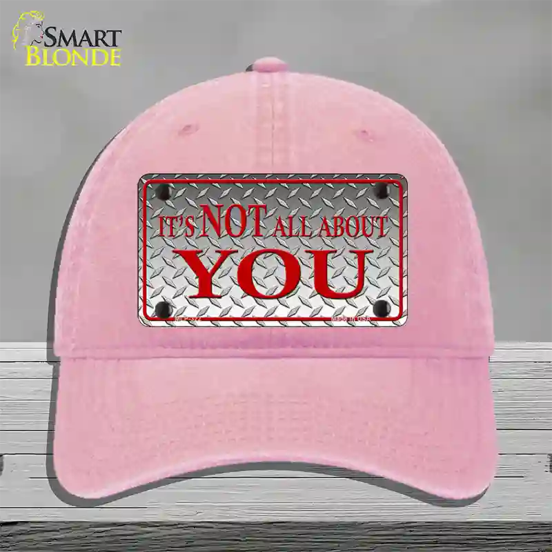 Its Not All About You Novelty License Plate Hat Unconstructed Cotton / Pink