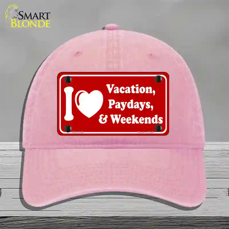 I Love Vacation Paydays Weekends Novelty License Plate Hat Unconstructed Cotton / Pink