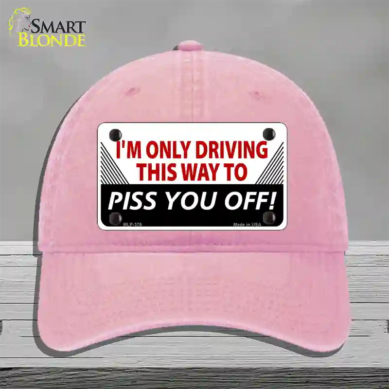 Driving This Way To Piss You Off Novelty License Plate Hat Unconstructed Cotton / Pink