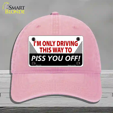 Driving This Way To Piss You Off Novelty License Plate Hat Unconstructed Cotton / Pink