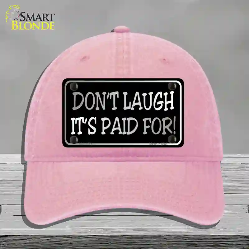 Dont Laugh Its Paid For Novelty License Plate Hat Unconstructed Cotton / Pink