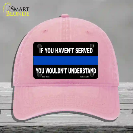 If you Havent Served Police Novelty License Plate Hat Unconstructed Cotton / Pink