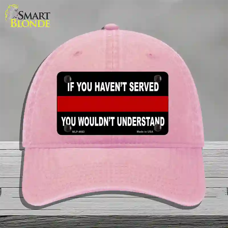 If you Havent Served Fire Novelty License Plate Hat Unconstructed Cotton / Pink