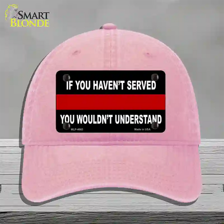 If you Havent Served Fire Novelty License Plate Hat Unconstructed Cotton / Pink