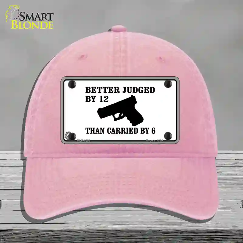 Judged By 12 Carried By 6 Novelty License Plate Hat Unconstructed Cotton / Pink