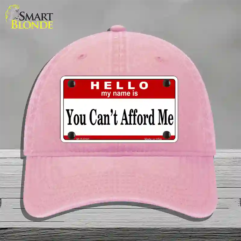 You Cant Afford Me Novelty License Plate Hat Unconstructed Cotton / Pink