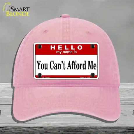 You Cant Afford Me Novelty License Plate Hat Unconstructed Cotton / Pink