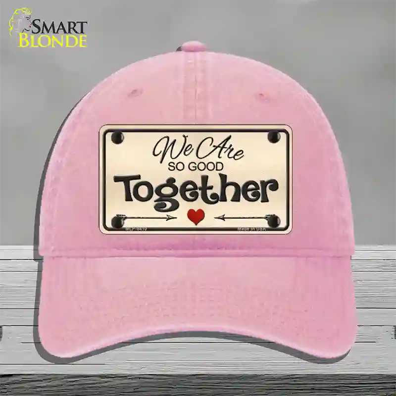 We Are So Good Together Novelty License Plate Hat Unconstructed Cotton / Pink